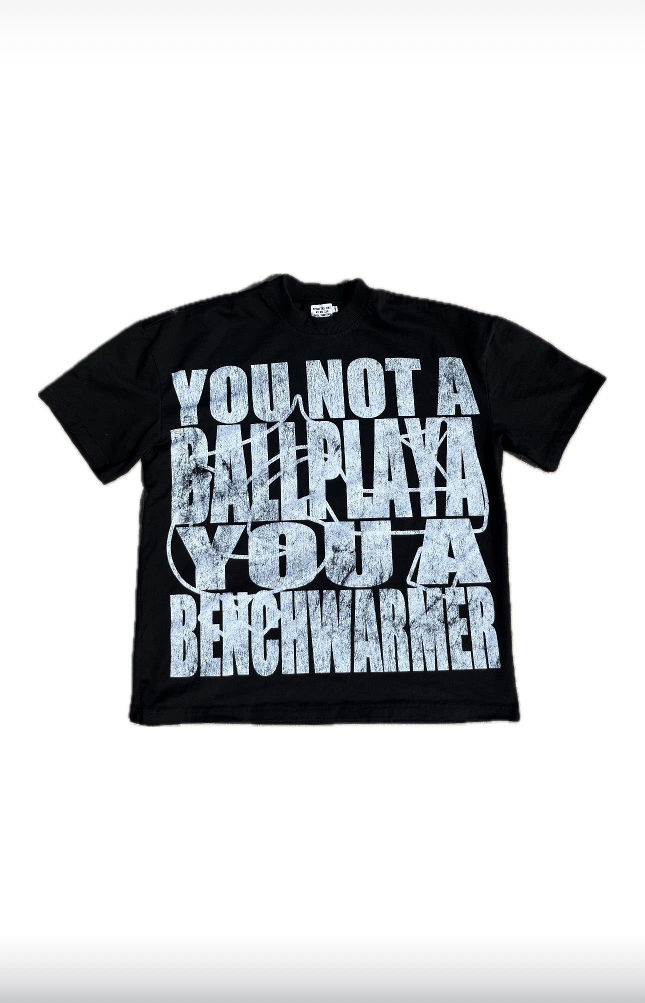 “YOU NOT A BALLPLAYA” TEE